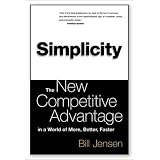 Simplicity: The New Competitive Advantage in a World of More, Better, Faster