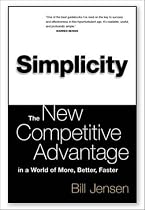 Simplicity: The New Competitive Advantage in a World of More, Better, Faster