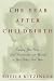 The Year After Childbirth: Enjoying Your Body, Your Relationships, and Yourself in Your Baby's First Year