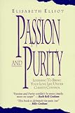 Passion and Purity,: Learning to Bring Your Love Life Under Christs Control