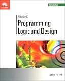 A Guide to Programming Logic and Design