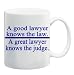 A GOOD LAWYER KNOWS THE LAW. A GREAT LAWYER KNOWS THE JUDGE. Mug Coffee Cup 11 oz