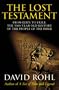 The Lost Testament: From Eden to Exile The Five-Thousand-Year History Of The People Of The Bible