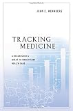 Tracking Medicine: A Researcher's Quest to Understand Health Care