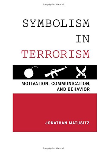 Symbolism in Terrorism: Motivation, Communication, and Behavior