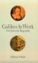 Galileo at Work: His Scientific Biography