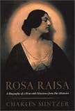 Rosa Raisa: A Biography of a Diva with Selections from Her Memoirs