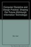 Computer discipline and design practice : shaping our future