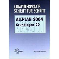Allplan FT V16 Grundlagen 2 D. Computerpraxis Schritt f�r Schritt