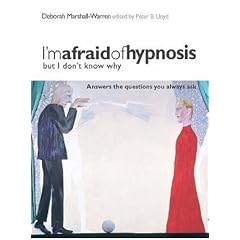 I'm Afraid of Hypnosis But I Don't Know Why: Answers the Questions You Always Ask