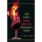 Bob Cobb's Jesse Jackson Bartender's Guide by Bartender's Guides