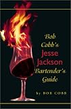 Bob Cobb's Jesse Jackson Bartender's Guide