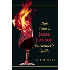Bob Cobb's Jesse Jackson Bartender's Guide