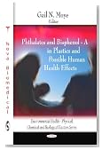 Phthalates and Bisphenol: A in Plastics and Possible Human Health Effects (Environmental Health Physical, Chemical and Biological Factors Series)