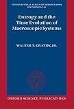 Entropy and the Time Evolution of Macroscopic Systems (International Series of Monographs on Physics)