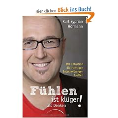 F�hlen ist kl�ger als denken!: Mit Intuition die richtigen Entscheidungen treffen