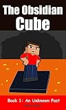 The Obsidian Cube (Book 1): An Unknown Past (An Unofficial Minecraft Book for Kids Ages 9 -12)