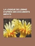 La Logique de Leibniz D'Apr?'s Des Documents in Dits