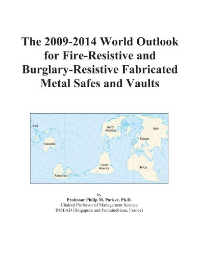 The 2009-2014 World Outlook for Fire-Resistive and Burglary-Resistive Fabricated Metal Safes and Vaults