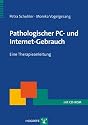 Pathologischer PC und Internet-Gebrauch: Eine Therapieanleitung