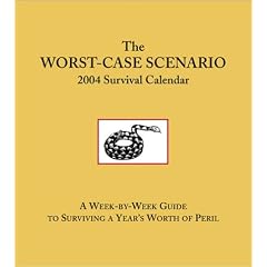 Worst Case Scenario Diary 2004: A Week by Week Guide to Surviving a Year's Worth of Peril