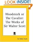 Woodstock or The Cavalier: The Works of Sir Walter Scott