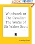 Woodstock or The Cavalier: The Works of Sir Walter Scott