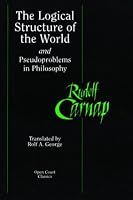 The Logical Structure of the World and Pseudoproblems in Philosophy (Open Court Classics)