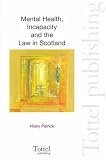 Mental Health, Incapacity and the Law in Scotland