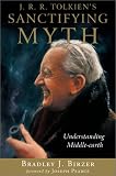 J R R Tolkiens Sanctifying Myth: Understanding Middle Earth