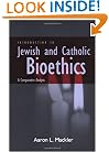 Introduction to Jewish and Catholic Bioethics: A Comparative Analysis (Moral Traditions series)