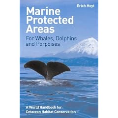 Marine Protected Areas for Whales, Dolphins and Porpoises: A World Handbook for Cetacean Habitat Conservation