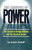 The Shadows of Power: The Council on Foreign Relations and the American Decline