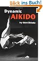 Dynamic Aikido (Bushido--The Way of the Warrior)