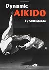 Dynamic Aikido (Bushido--The Way of the Warrior)