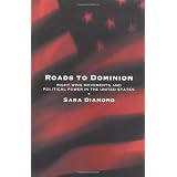 Roads to Dominion: Right-Wing Movements and Political Power in the United States: Right Wing Movements and State Power in the United States (Critical Perspectives (Guilford))von "Sara Diamond"