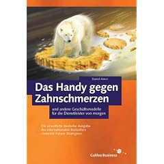 Das Handy gegen Zahnschmerzen - und andere Geschäftsmodelle für die Dienstleister von morgen (Gebundene Ausgabe)