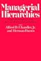 Managerial Hierarchies: Comparative Perspectives on the Rise of the Modern Industrial Enterprise (Harvard Studies in Business History)