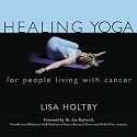 Healing Yoga for People Living with Cancer