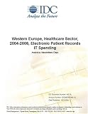 Review IDC Research  / Western Europe, Healthcare Sector, 2004-2008, Electronic Patient Records IT Spending