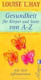 Produkt-Bild: Gesundheit f&uuml;r K&ouml;rper und Seele von A-Z: Alle Heil-Affirmationen