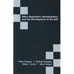 Affect Regulation, Mentalization, and the Development of the Self