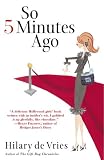 So 5 Minutes Ago: A Novel