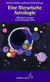 Eine literarische Astrologie: 2000 Jahre Astrologie in der Dichtung der Welt - Reinhardt Stiehle