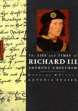 Cover of The Life and Times of Richard III by Anthony Cheetham 0297831674