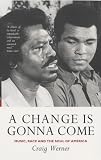A Change Is Gonna Come: Music, Race And The Soul Of America