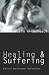 Healing and Suffering: Biblical and Pastoral Reflections