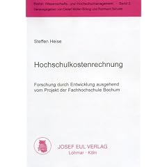 Hochschulkostenrechnung. Forschung durch Entwicklung ausgehend vom Projekt der Fachhochschule Bochum.