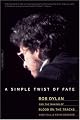 A Simple Twist of Fate: Bob Dylan and the Making of Blood on the Tracks