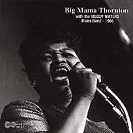 CD-Charts  Music : Big Mama Thornton With the Muddy Waters Blues Band 1966